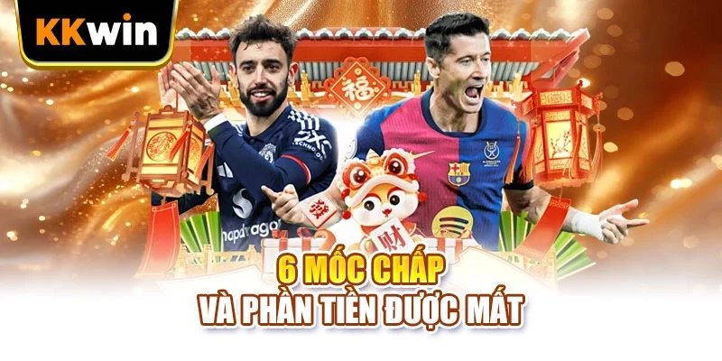 Kèo Châu Á KKWIN - 6 Mức Chấp Và Cách Tính Tiền Thắng Kèo Châu Á KKWIN - 6 Mức Chấp Và Cách Tính Tiền Thắng