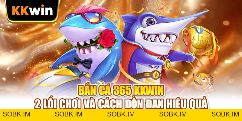 Bắn Cá KKWIN - Trổ Tài Săn Boss, Chốt Ngay Thưởng Xịn