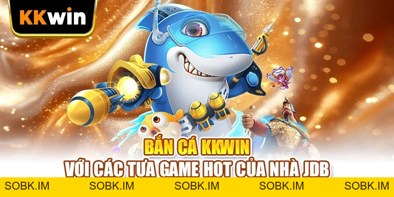 Bắn Cá KKWIN - Trổ Tài Săn Boss, Chốt Ngay Thưởng Xịn