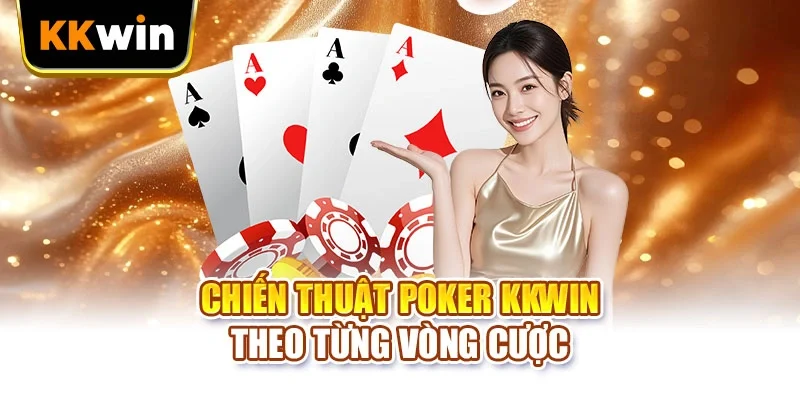 Poker KKWIN - 4 Chiến Thuật Nâng Cao Theo Vị Trí Bàn Poker KKWIN - 4 Chiến Thuật Nâng Cao Theo Vị Trí Bàn