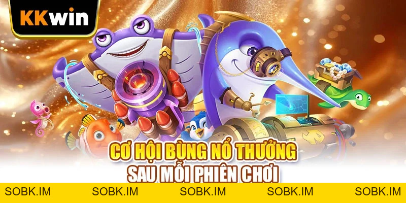 Bắn Cá KKWIN - Trổ Tài Săn Boss, Chốt Ngay Thưởng Xịn