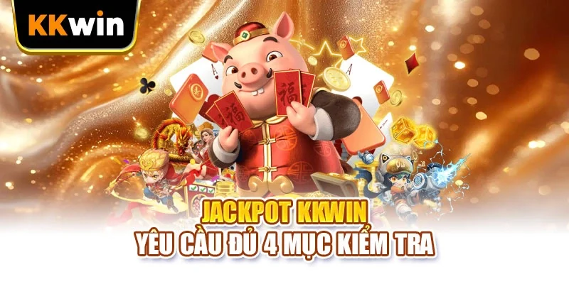 Jackpot KKWIN - 5 Bước Kiểm Tra Trước Khi Quay Săn Hũ Jackpot KKWIN - 5 Bước Kiểm Tra Trước Khi Quay Săn Hũ