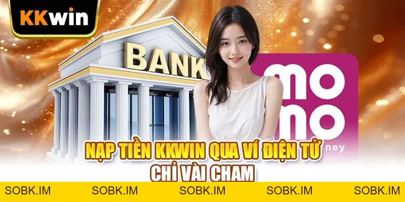 Nạp Tiền KKWIN - 4 Kênh Giao Dịch, Hoàn Tất Tức Thì Nạp Tiền KKWIN - 4 Kênh Giao Dịch, Hoàn Tất Tức Thì