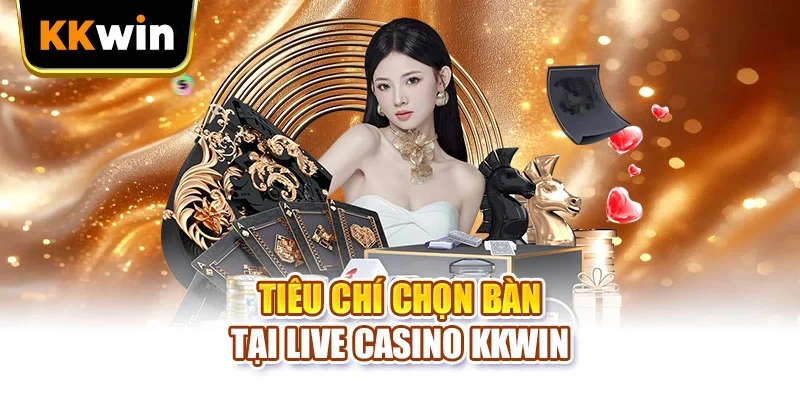 Live Casino KKWIN Và 3 Phút Chọn Bàn Trước Lượt Đặt Cược Live Casino KKWIN Và 3 Phút Chọn Bàn Trước Lượt Đặt Cược